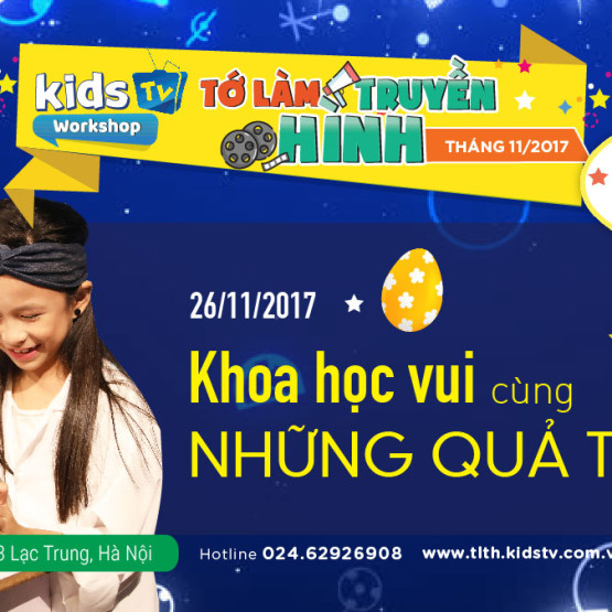 TỚ LÀM TRUYỀN HÌNH 26/11: KHOA HỌC VUI CÙNG NHỮNG QUẢ TRỨNG